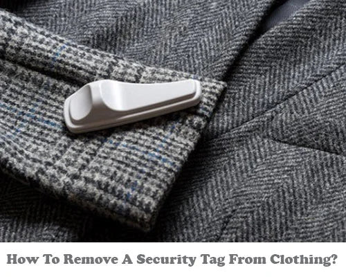 How To Remove A Security Tag From Clothing? Full Guide