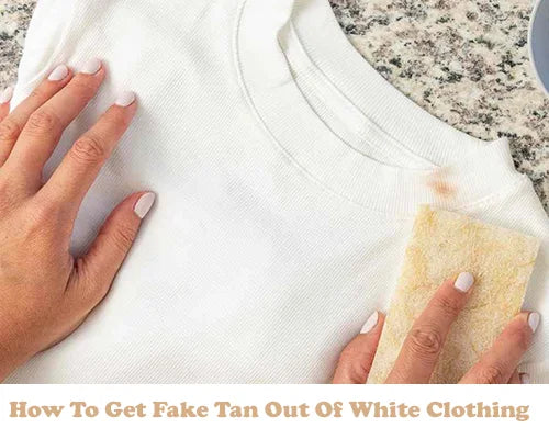 How To Get Fake Tan Out Of White Clothing?