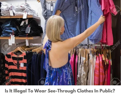 Is It Illegal To Wear See-Through Clothes In Public? – Sugoi Clothing Store