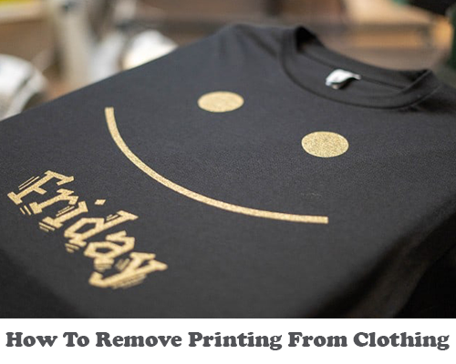 How To Remove Printing From Clothing